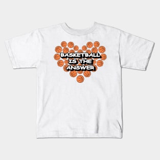 Basketball Is The Answer Kids T-Shirt